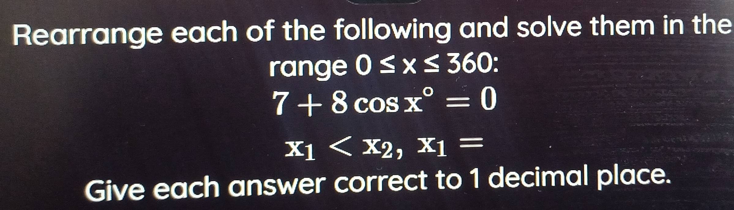 Solved: Rearrange each of the following and solve them in the range 0≤ ...
