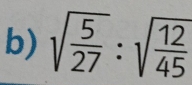 sqrt(frac 5)27:sqrt(frac 12)45