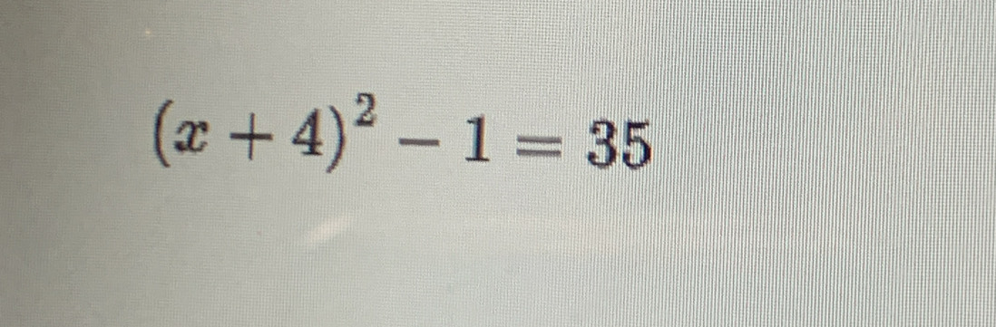 (x+4)^2-1=35