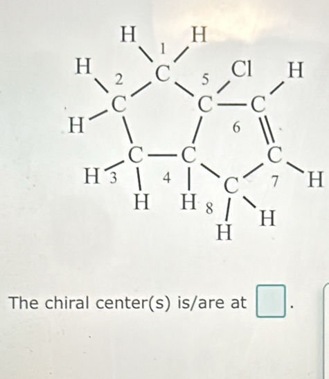 The chiral center(s) is/are at □ .