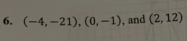 (-4,-21), (0,-1) , and (2,12)