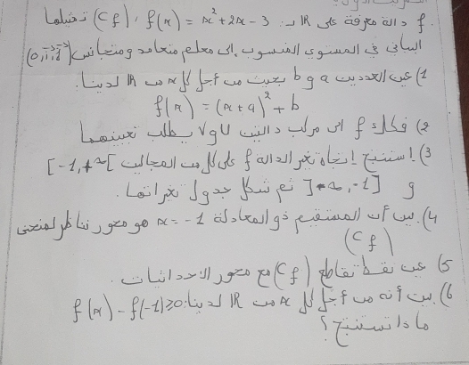 Lalis (cf)· f(x)=x^2+2x-3 、RR ào go all)f 
(eikilng zolxoeleoc. gall sgmalls(u 
LohcNK IfcoL bg a wust
f(x)=(x+a)^2+b
Lowr Jl Vgu cills -ou fol(2 
[-1,+sim [ clleall lds fa2l toù! w! (3 
Lail i Jgz bue Jna ,-2 g 
(tiol blù, gǎo goa x=-1 g^5 eeimall ofw. 4
(Cf
f(x)-f(-1 120 -4021 R 0A 15f00 09c0. 66 
blo