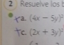 Resuelve los
(4x-5y)^2
C. (2x+3y)^2