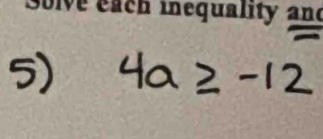 Solve each inequality and