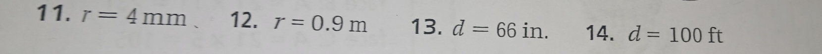 r=4mm 12. r=0.9m 13. d=66in. 14. d=100ft