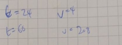 b=24 V=4
t=60
v=208