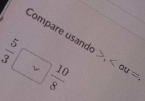 Compare usande , .
w|o L = frac 108^