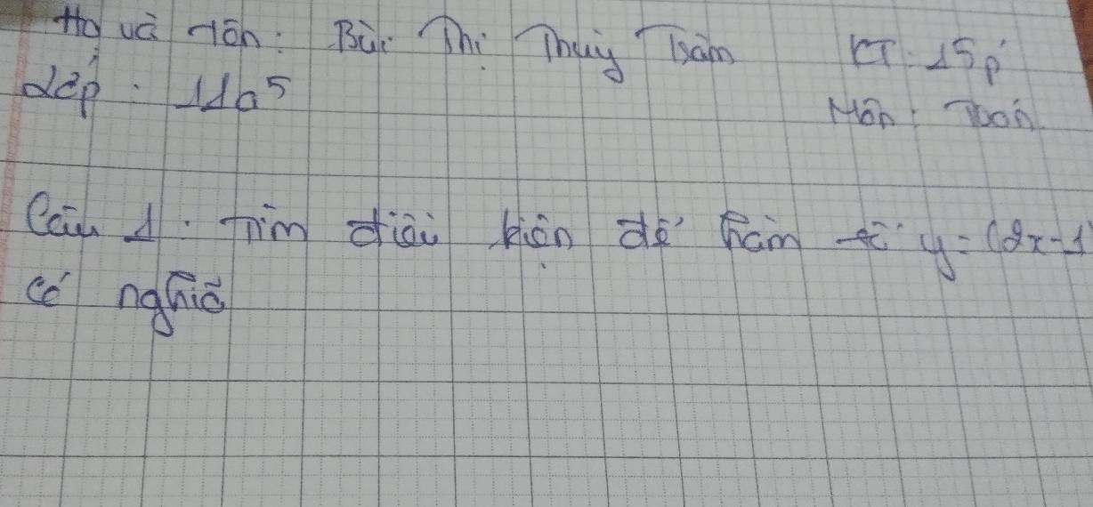 Ho và Hón: Bùi Thi Thuy hàn 
dep. 11a^5
KT:∠ SP'
Mon I ToOn 
Ccu fim dài hiēnd hám ē y=(2x-1)
cc ngnio