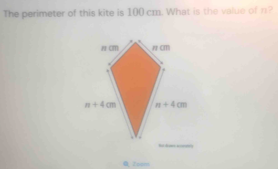 The perimeter of this kite is 100 cm. What is the value of π?
Not drawn accuratiely
Zoom