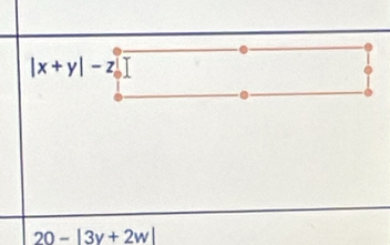 |x+y|-z
20-|3v+2w|