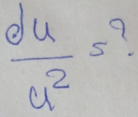  du/u^2 =?