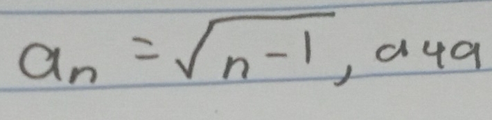 a_n=sqrt(n-1), , aua