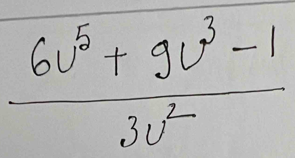  (6v^5+9v^3-1)/3v^2 