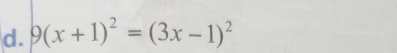 9(x+1)^2=(3x-1)^2