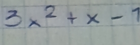 3x^2+x-1