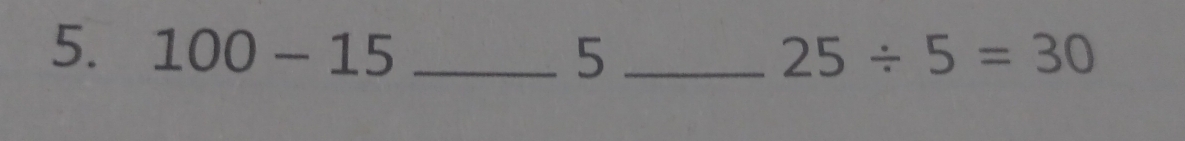 100-15 _ 5_  25/ 5=30