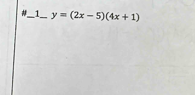 #_ 1_ y=(2x-5)(4x+1)