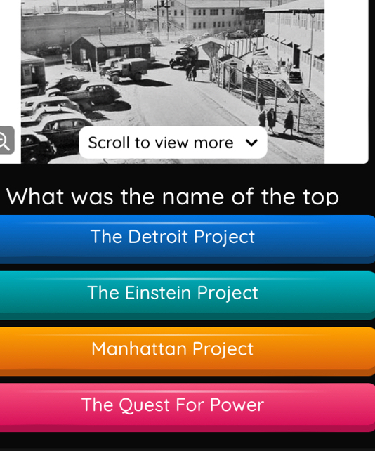 What was the name of the top
The Detroit Project
The Einstein Project
Manhattan Project
The Quest For Power