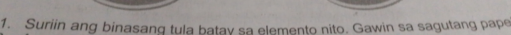 Suriin ang binasang tula batav sa elemento nito. Gawin sa sagutang pape