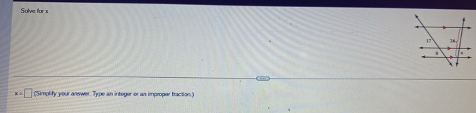 Salve for x
---
x=□ (Simplify your answer. Type an integer or an improper fraction.)
