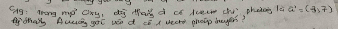 C19: ¢rong mo Oxy, og thang d có uecte chú) phoos là vector a=(-3,7)
fdhay Auuág goī vóo d cō A vecto pheep teger?