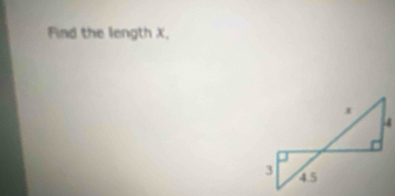 Find the length X,
x
4
3 4 5