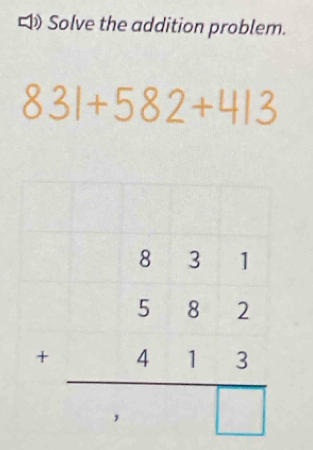 ( Solve the addition problem.
831+582+413