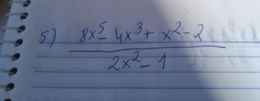  (8x^5-4x^3+x^2-2)/2x^2-1 