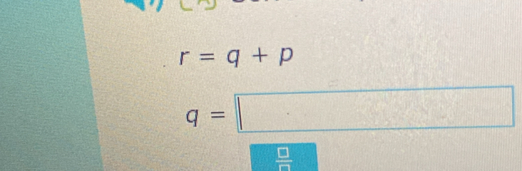 r=q+p
q=□
 □ /□   frac 1°^circ 