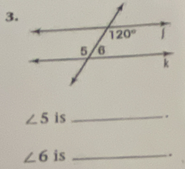 ∠ 5 is_
∠ 6 is_
.