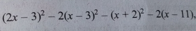 (2x-3)^2-2(x-3)^2-(x+2)^2-2(x-11),