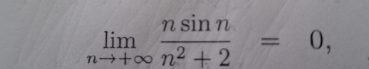 limlimits _nto +∈fty  nsin n/n^2+2 =0,