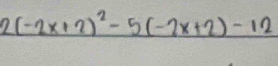 2(-2x+2)^2-5(-2x+2)-12