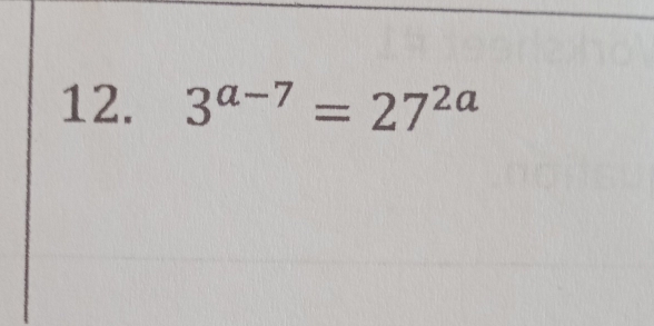 3^(a-7)=27^(2a)