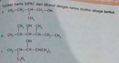 Tuliskan nama IUPAC dari alkanol dengan rumus struktur sebagai berikut
CH_3-CH_2-CH-CH_2-OH+CH_3
b. 
C frac ∈t x_2-x_3)^n· (x_4-x_4)-(x_21)^n(x_2-x_3)^n 1/2 x_4-(x_2-x_2)(x_3-x_2) 1/2 x_4