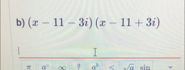 (x-11-3i)(x-11+3i)
π a° ~ frac a a^b a sin