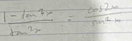  (1-tan 7x)/tan^2x = cos 2x/sin^2x 