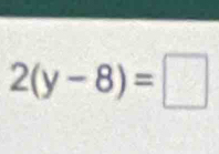 2(y-8)=□