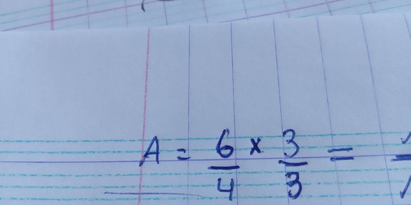 A= 6/4 *  3/3 = 1/1 