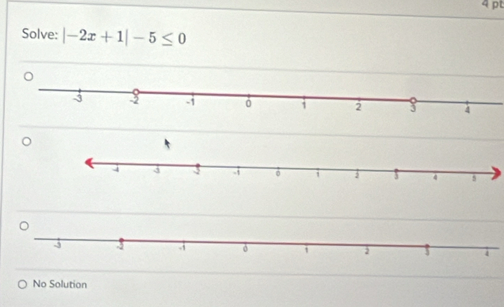 Solve: |-2x+1|-5≤ 0
No Solution