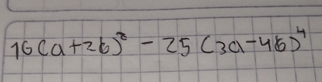 16(a+2b)^2-25(3a-4b)^4