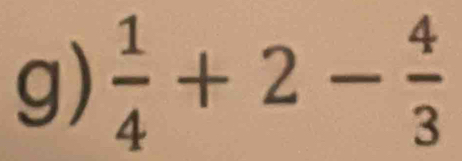  1/4 +2- 4/3 