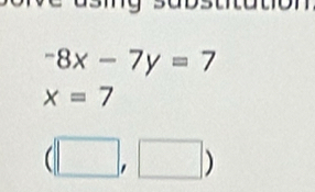 -8x-7y=7
x=7
(□ ,□ )