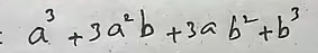 a^3+3a^2b+3ab^2+b^3