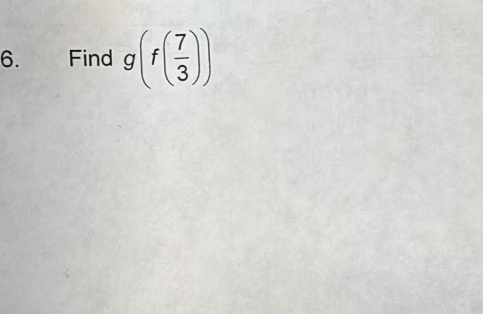 Find g(f( 7/3 ))