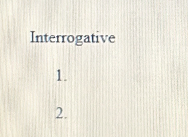 Interrogative 
1. 
2.