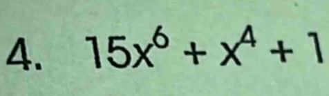 15x^6+x^4+1