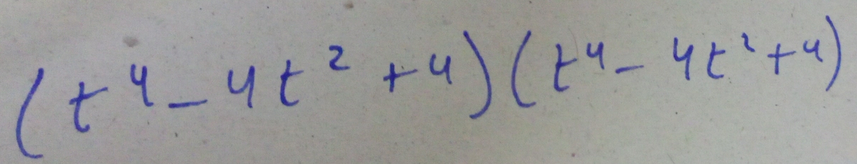 (t^4-4t^2+4)(t^4-4t^2+4)