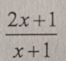  (2x+1)/x+1 