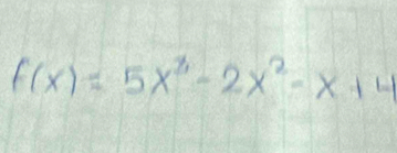 f(x)=5x^2-2x^2-x+4